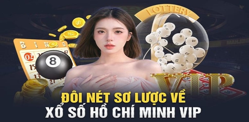 Xổ số Hồ Chí Minh Vip tham gia chơi như nào?